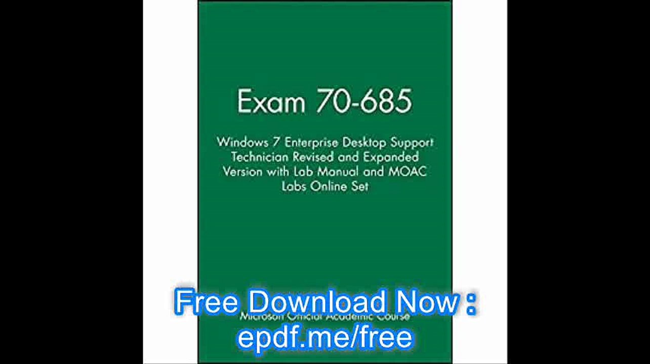 Exam 70-685 Windows 7 Enterprise Desktop Support Technician Revised and Expanded Version with Lab Manual and MOAC Labs O