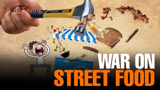#JUSTSAYING: War on Street Food