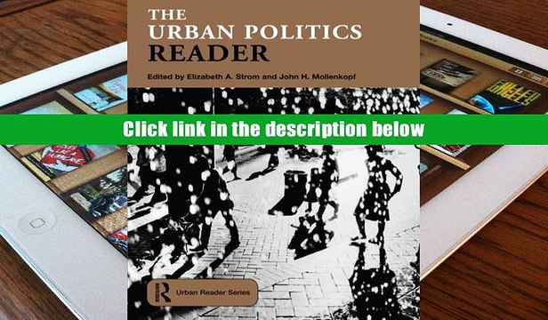 DOWNLOAD [PDF] The Urban Politics Reader (Routledge Urban Reader Series) FOR ANY DEVICE