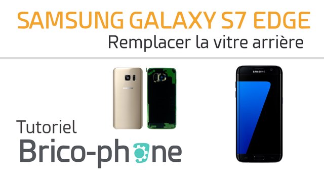 Samsung Galaxy S7 edge : changer la vitre arrière