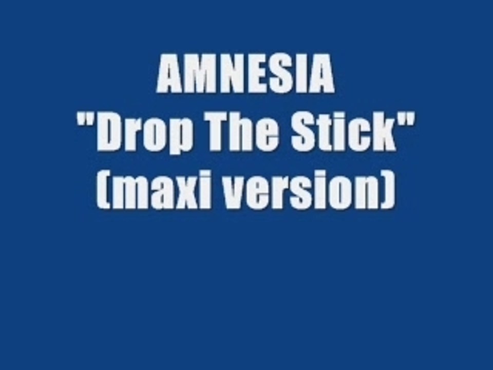 Amnesia - Drop The Stick (maxi version)