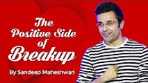 25.The Positive Side of Breakup - By Sandeep Maheshwari