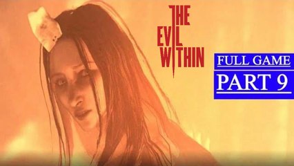 The Evil Within Gameplay Walkthrough Part 9 - The Cruelest Intentions FULL GAME (PC)