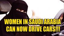 Saudi Arabia finally allows women to get behind the wheel | Oneindia News