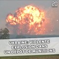 Ukraine: Violente explosion dans un dépôt de munitions