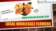 Local Wholesale Flowers - www.wholeblossoms.com
