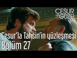 Cesur ve Güzel 27. Bölüm - Cesur'la Tahsin'in Yüzleşmesi