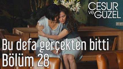 Cesur ve Güzel 28. Bölüm - Bu Defa Gerçekten Bitti