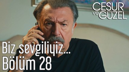 Cesur ve Güzel 28. Bölüm - Biz Sevgiliyiz...