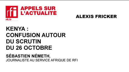 Kenya : confusion autour du scrutin du 26 octobre
