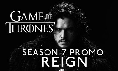 Game of Thrones Season 7 Promo- -Reign-