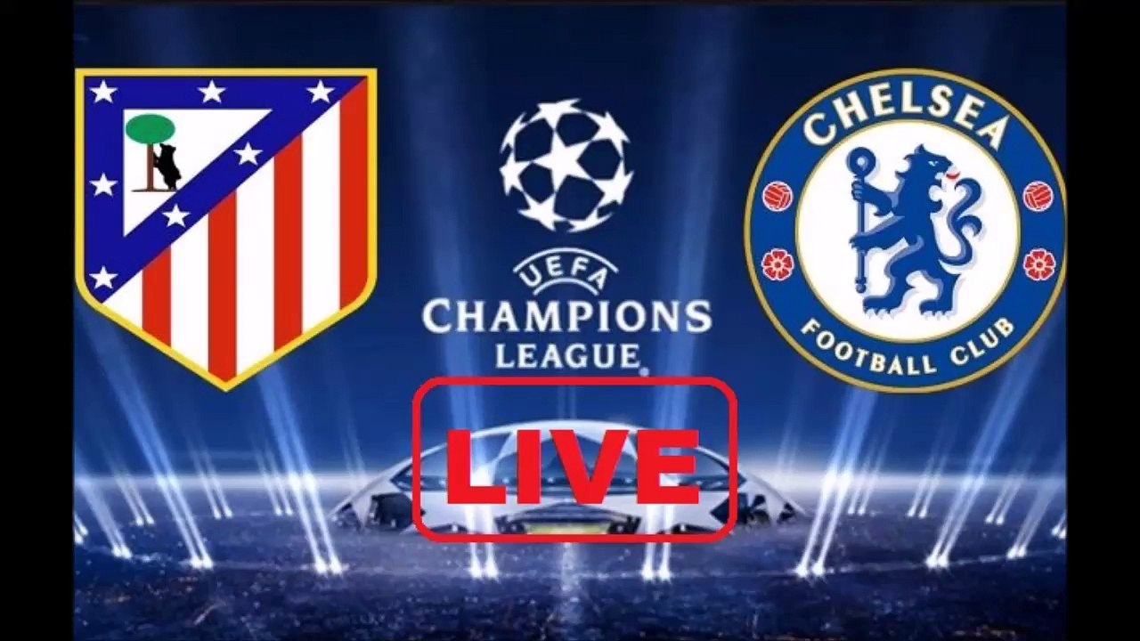 atletico madrid vs chelsea live uefa champions league 2017/2018