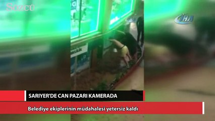 Sarıyer’de can pazarı kamerada