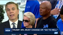i24NEWS DESK | Trump: NFL must change or 'Go to hell' | Wednesday, September 27th 2017