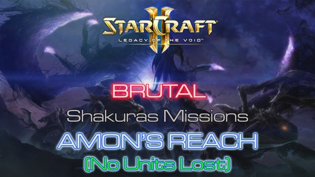 [GLITCHED] Starcraft II: Legacy of the Void - Brutal - Mission 6: Amon's Reach (No Units Lost) B