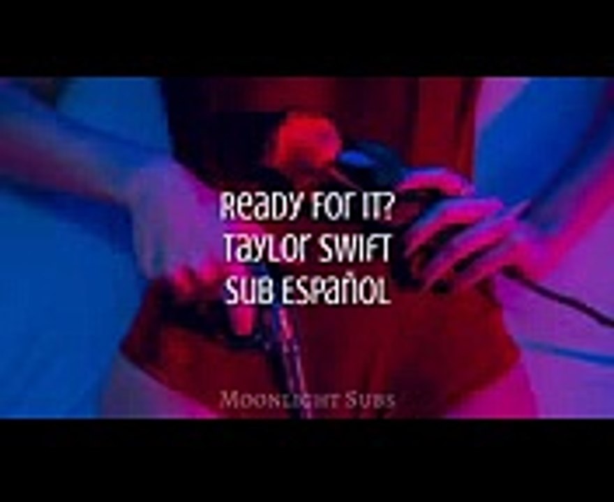 Ready For It —Taylor Swift (Sub Español)