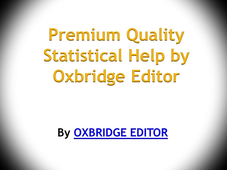 Statistical Help By Oxbridge Editor