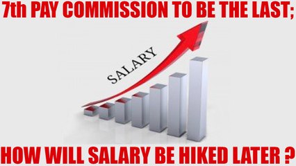 7th Pay Commission:Last in series, now salaries to be reviewed annually | Oneindia News