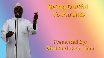 18-8-2017 - Being Dutiful to Parents - Sheikh Hassan Taha