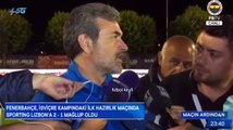 aykut kocaman fenerbahçe sporting lizbon maç sonu açıklaması