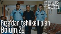 Cesur ve Güzel 29. Bölüm - Rıza'dan Tehlikeli Plan