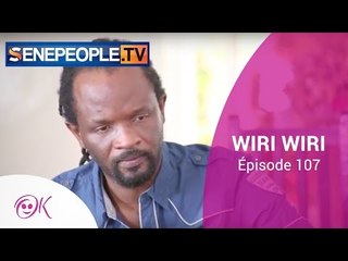 WIRI WIRI ÉPISODE 107