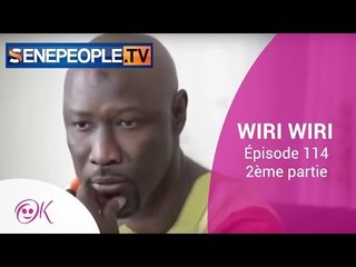 WIRI WIRI ÉPISODE 114 - 2ÉME PARTIE