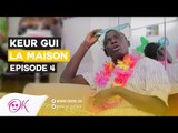 KEUR GUI LA MAISON - ÉPISODE 4
