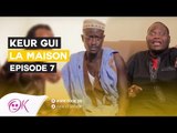 KEUR GUI LA MAISON - ÉPISODE 7