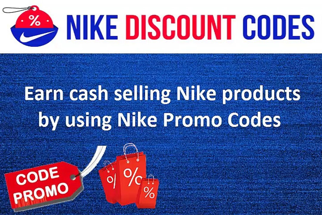 Earn cash selling Nike products by using Nike Promo Codes