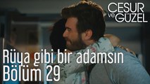 Cesur ve Güzel 29. Bölüm - Rüya Gibi Bir Adamsın