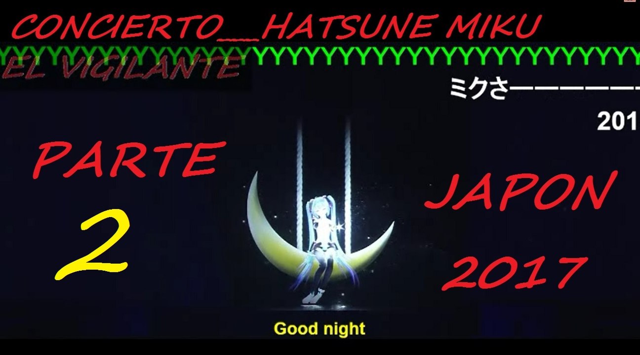 Concierto _ Miku Hatsune _ Japon 2017 _ Parte 2