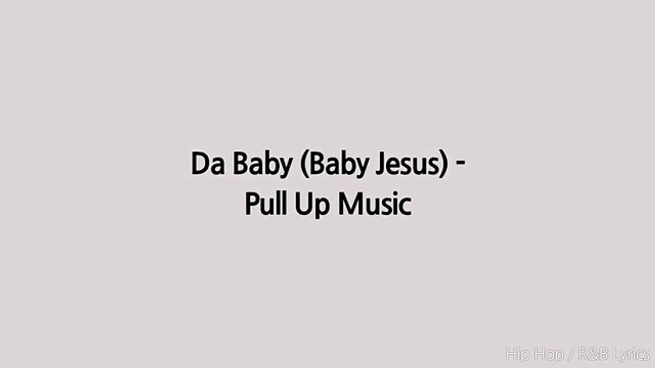 Da Baby (Baby Jesus) Pull Up Music (Lyrics) Vidéo Dailymotion