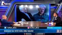 Barzani ve Fetö'nün kirli ittifakı Beyaz Tv'de deşifre oldu