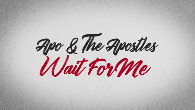 Apo & The Apostles - Wait For Me