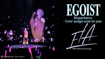 EGOIST【LIVE 2017】 Departures ~あなたにおくるアイの歌 