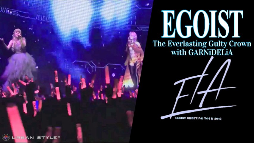 Egoist Live 17 The Everlasting Gulty Crown With Garnidelia 動画 Dailymotion