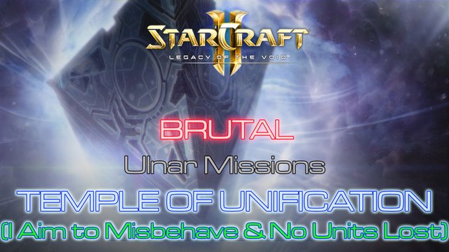 [GLITCHED] Starcraft II: Legacy of the Void - Mission 9: Temple of Unification A (No Units Lost)