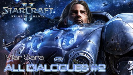 Starcraft II: Wings of Liberty - Mar Sara - All Dialogues Part 2