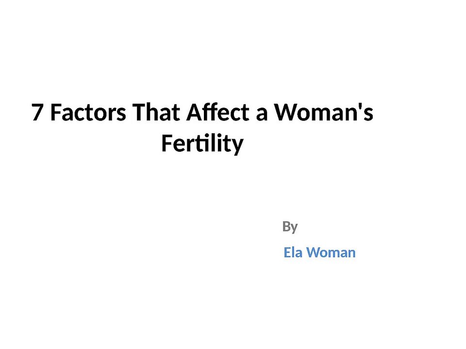 7 Factors That Affect a Woman's Fertility