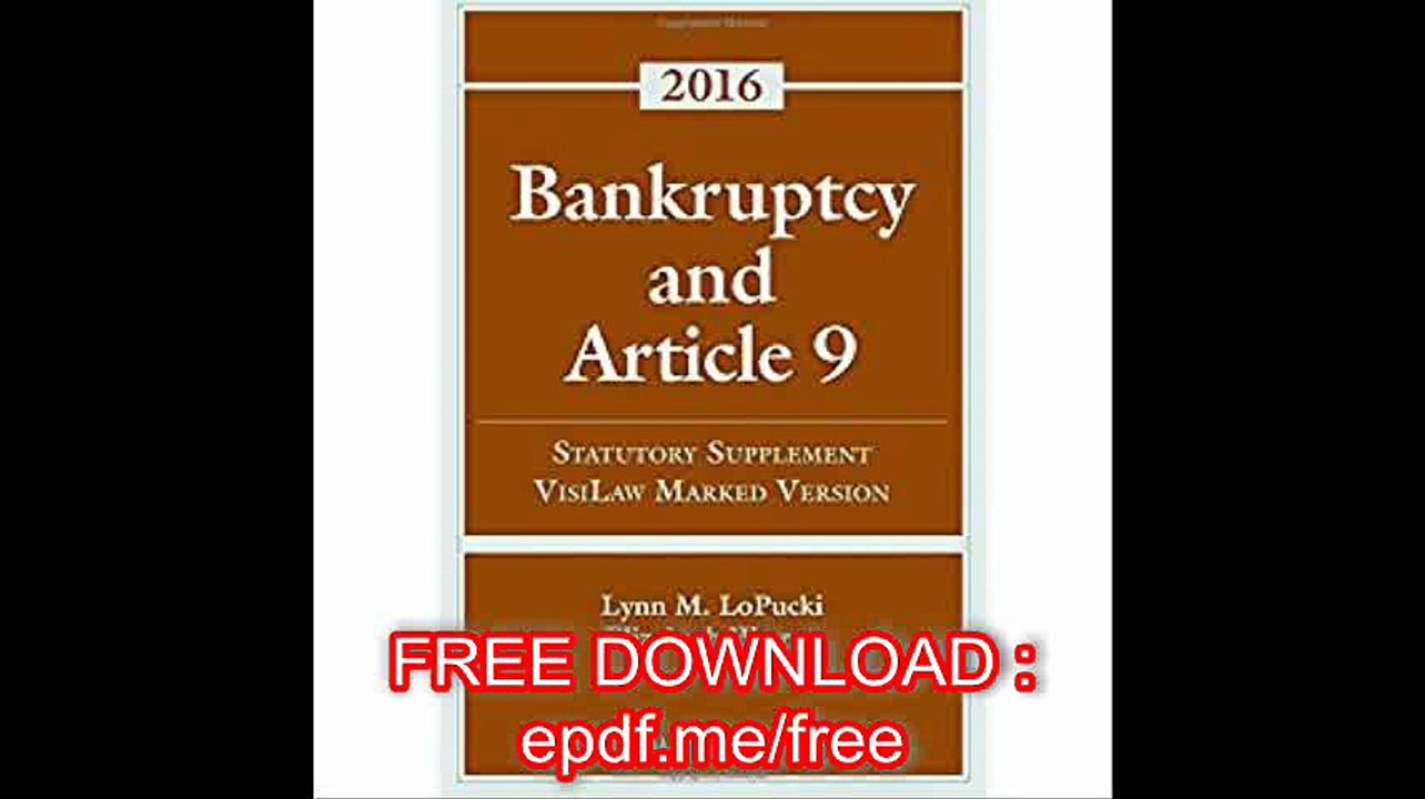 Bankruptcy Article 9 2016 Statutory Supplement (Visilaw Version) (Supplements)