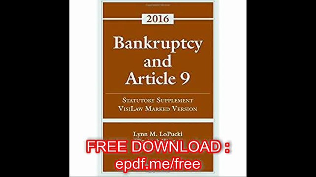 Bankruptcy Article 9 2016 Statutory Supplement (Visilaw Version) (Supplements)