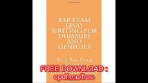 Bar Exam Essay Writing For Dummies And Geniuses By A Bar Exam Expert