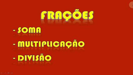 Operações com fração: Soma, subtração, multiplicação e divisão