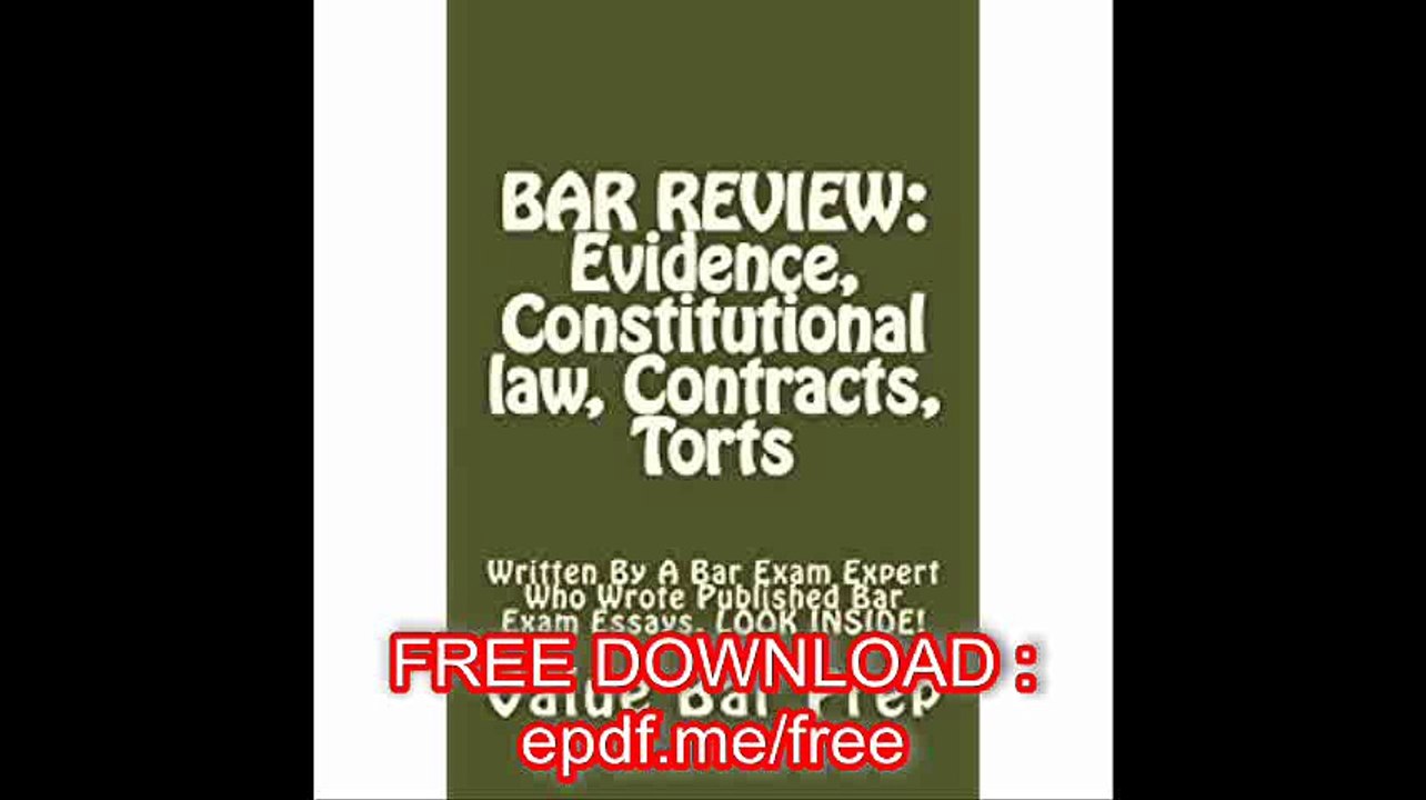 BAR REVIEW Evidence, Constitutional law, Contracts, Torts Written By A Bar Exam Expert Who Wrote Published Bar Exam Essa