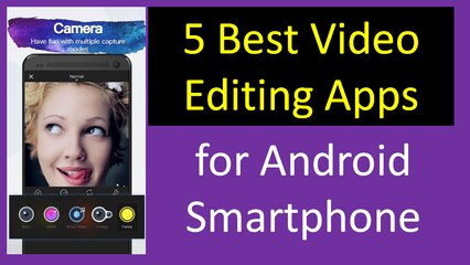 Top 5 Video Editing App for Android.