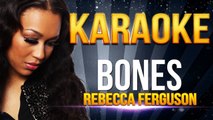 Rebecca Ferguson - Bones KARAOKE / INSTRUMENTAL