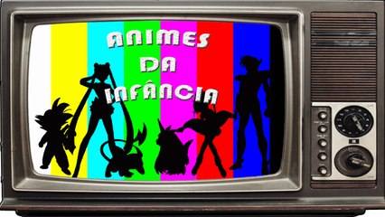 Animes da minha infância!
