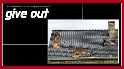 With Due Time Roofs Can Start Falling Apart & Eventually Give Out