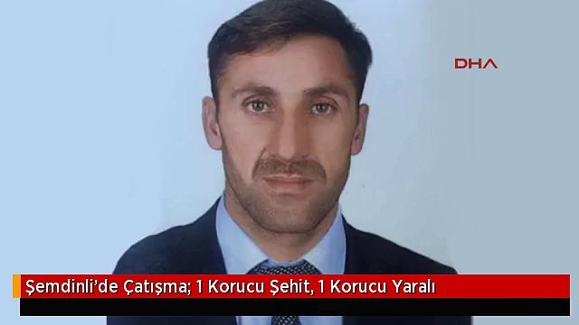 Şemdinli'de Çatışma: 1 Korucu Şehit, 1 Korucu Yaralı